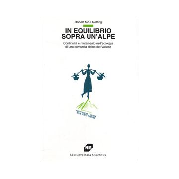 In equilibrio sopra un'alpe. Continuità e mutamento nell'ecologia di una comunità alpina del Vallese