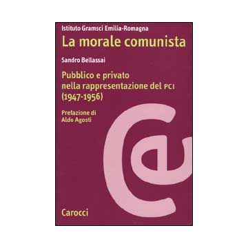 La morale comunista. Pubblico e privato nella rappresentazione del PCI (1947-1956)