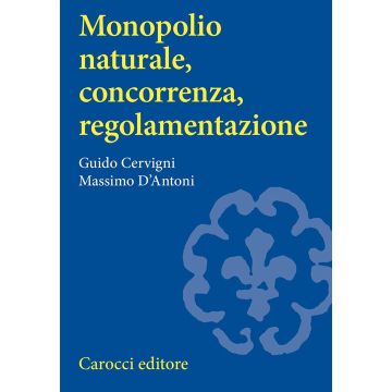Monopolio naturale, concorrenza, regolamentazione