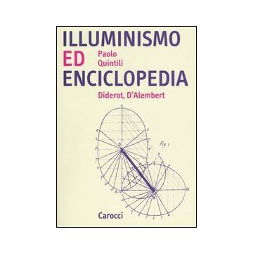 Illuminismo ed Enciclopedia. Diderot, D'Alembert