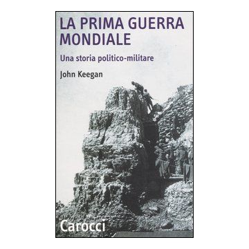 La prima guerra mondiale. Una storia politico-militare