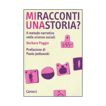 Mi racconti una storia? Il metodo narrativo nelle scienze sociali