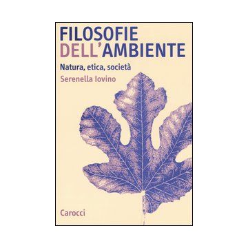 Filosofie dell'ambiente. Natura, etica, società