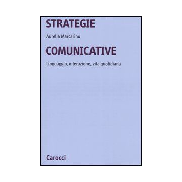 Strategie comunicative. Linguaggio, interazione, vita quotidiana