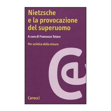 Nietzsche e la provocazione del superuomo. Per un'etica della misura