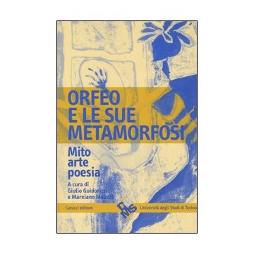Orfeo e le sue metamorfosi. Mito, arte, poesia