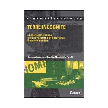Terre incognite. Lo spettatore italiano e le nuove forme dell'esperienza di visione del film