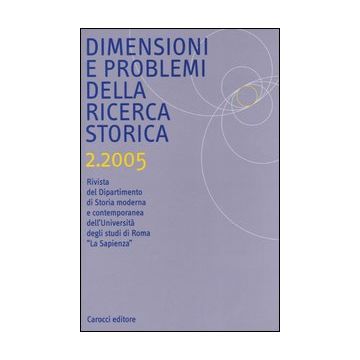 Dimensioni e problemi della ricerca storica. Rivista del Dipartimento di storia moderna e contemporanea dell'Università degli studi di Roma «La Sapienza» (2005). Vol. 2