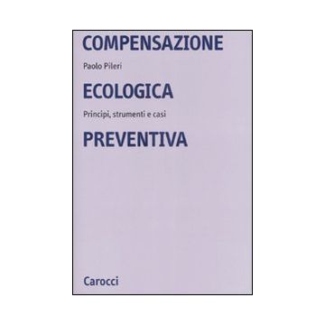 Compensazione ecologica preventiva. Metodi, strumenti e casi