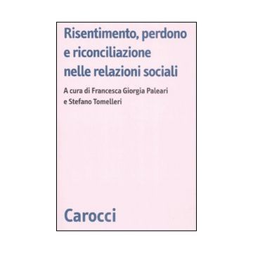 Risentimento, perdono e riconciliazione nelle relazioni sociali