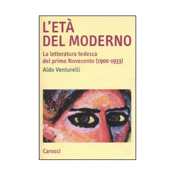 L'età del moderno. La letteratura tedesca del primo Novecento (1900-1933)