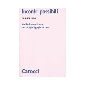 Incontri possibili. Mediazione culturale e pedagogia sociale