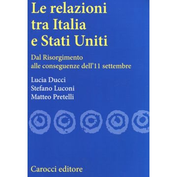 Le relazioni tra Italia e Stati Uniti. Dal Risorgimento alle conseguenze dell'11 settembre