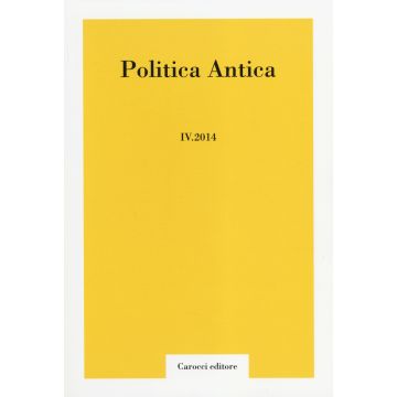 Politica antica. Rivista di prassi e cultura politica nel mondo greco e romano (2014). Vol. 4