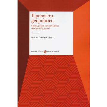 Il pensiero geopolitico. Spazio, potere e imperialismo tra Otto e Novecento