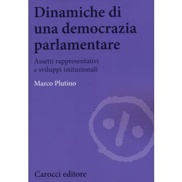 Dinamiche di una democrazia parlamentare. Assetti rappresentativi e sviluppi istituzionali