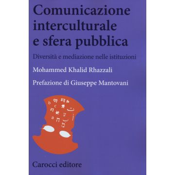 Comunicazione interculturale e sfera pubblica. Diversità e mediazioni nelle istituzioni
