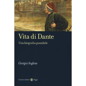 Vita di Dante. Una biografia possibile