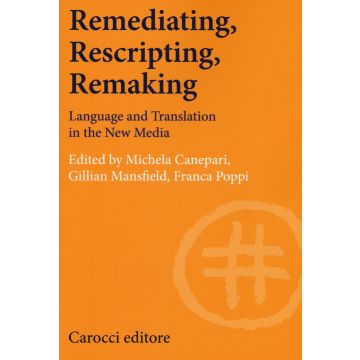 Remediating, rescripting, remaking. Language and translation in the new media