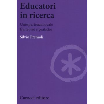 Educatori in ricerca. Un'esperienza locale fra teoria e pratiche