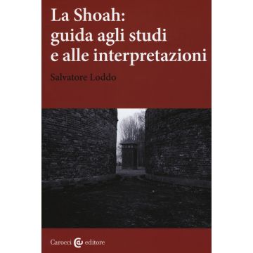 La Shoah: guida agli studi e alle interpretazioni