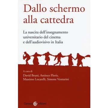 Dallo schermo alla cattedra. L'insegnamento universitario del cinema e dell'audiovisivo