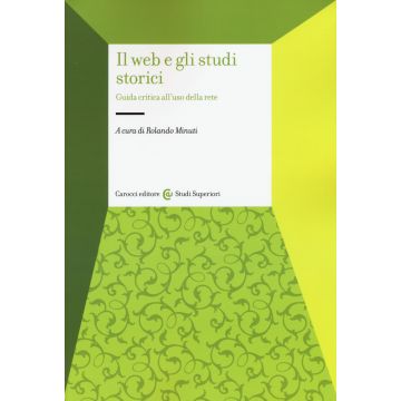 Il web e gli studi storici. Guida critica all'uso della rete