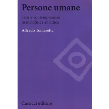 Persone umane. Teorie contemporanee in metafisica analitica