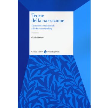 Teorie della narrazione. Dai racconti tradizionali all'odierno «storytelling»