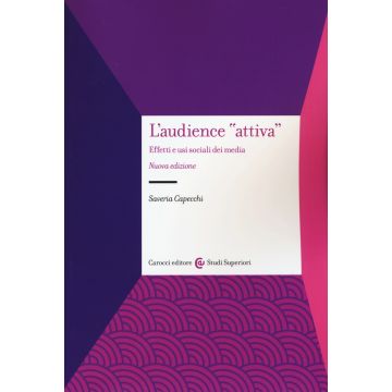 L'audience «attiva». Effetti e usi sociali dei media