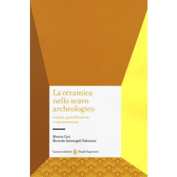 La ceramica nello scavo archeologico. Analisi, quantificazione e interpretazione