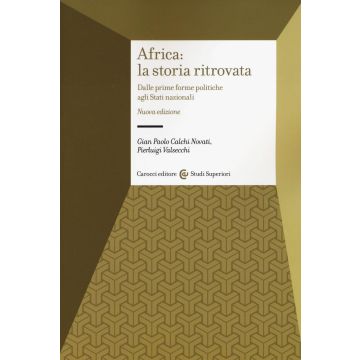 Africa: la storia ritrovata. Dalle prime forme politiche agli stati nazionali