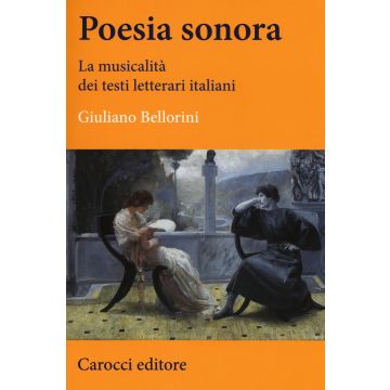 Poesia sonora. La musicalità dei testi letterari italiani