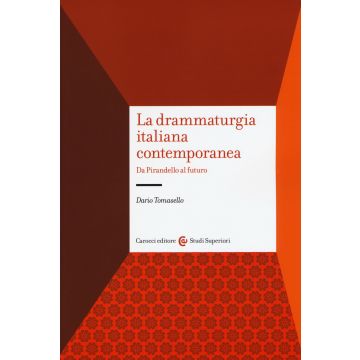 La drammaturgia italiana contemporanea. Da Pirandello al futuro