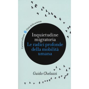 Inquietudine migratoria. Le radici profonde della mobilità umana