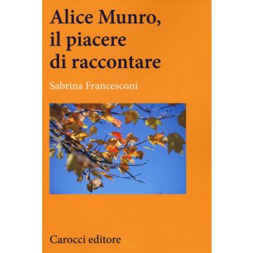 Alice Munro, il piacere di raccontare