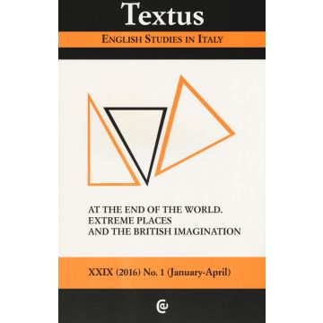 Textus. English studies in Italy (2016). Vol. 1: At the end of the world. Extreme places and the british imagination