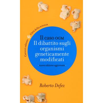 Il caso OGM. Il dibattito sugli organismi geneticamente modficati