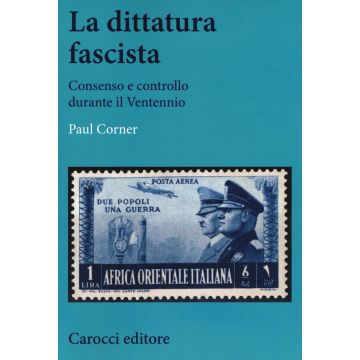 La dittatura fascista. Consenso e controllo durante il Ventennio