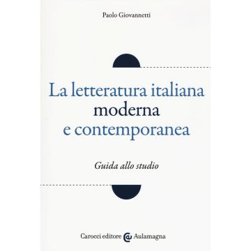 La letteratura italiana moderna e contemporanea. Guida allo studio
