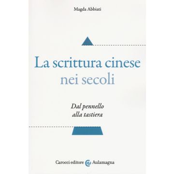 La scrittura cinese nei secoli. Dal pennello alla tastiera