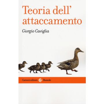 Teoria dell'attaccamento. Storia, strumenti, psicopatologia