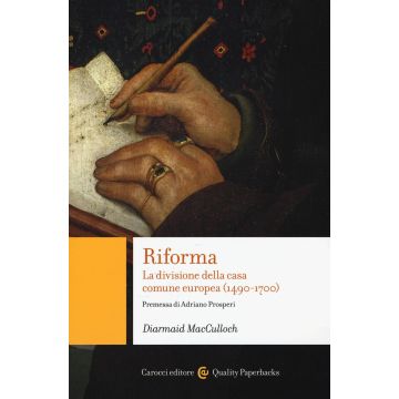 Riforma. La divisione della casa comune europea (1490-1700)