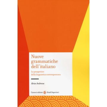 Nuove grammatiche dell'italiano. Le prospettive della linguistica contemporanea