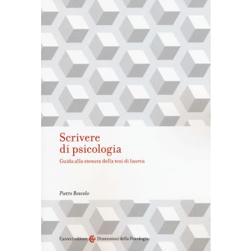 Scrivere di psicologia. Guida alla stesura della tesi di laurea
