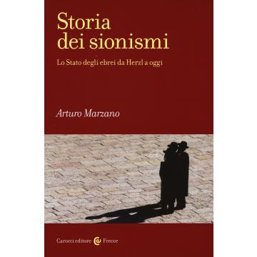 Storia dei sionismi. Lo Stato degli ebrei da Herzl a oggi