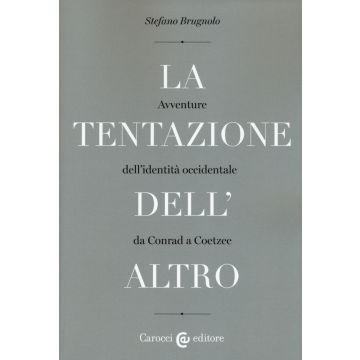 La tentazione dell'altro. Avventure dell'identità occidentale da Conrad a Coetzee