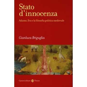 Stato d'innocenza. Adamo, Eva e la filosofia politica medievale