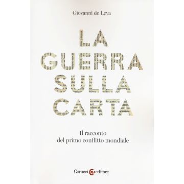 La guerra sulla carta. Il racconto del primo conflitto mondiale