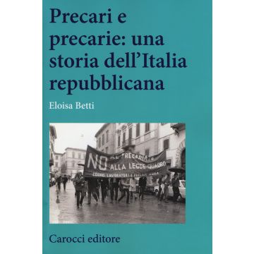 Precari e precarie: una storia dell'Italia repubblicana